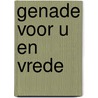 Genade voor u en vrede door Borgdorff