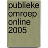 Publieke Omroep Online 2005 door Onbekend