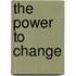 The Power to Change
