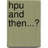 HPU and then...?