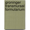Groninger Transmuraal Formularium by Proeftuin Farmacie Groningen