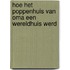 Hoe het poppenhuis van oma een wereldhuis werd