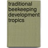 Traditional beekeeping development tropics by Unknown