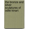 The bronze and silver sculptures of Odile Kinart by O. Kinart