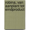 Robina, van aanplant tot eindproduct by Unknown