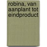 Robina, van aanplant tot eindproduct door Onbekend