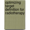 Optimizing Target Definition for Radiotherapy door R.J.H.M. Steenbakkers