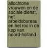 Allochtone vrouwen en de sociale dienst, het arbeidsbureau en het ROC in de kop van Noord-Holland door D. Langedijk