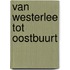 Van Westerlee tot Oostbuurt
