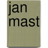 Jan Mast by J. Mast