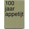 100 jaar appetijt door Onbekend