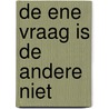 De ene vraag is de andere niet door J. Moerbeek