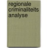 Regionale Criminaliteits Analyse door H.C.L. Adriaens