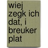 Wiej zegk ich dat, i Breuker Plat door M. Mertens