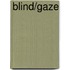 Blind/gaze