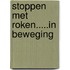 Stoppen met roken.....in beweging