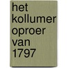 Het Kollumer oproer van 1797 by B.K. van der Veen