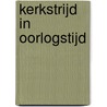 Kerkstrijd in oorlogstijd door Hans Veldman