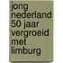 Jong Nederland 50 jaar vergroeid met Limburg
