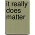 It really does matter