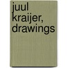 Juul Kraijer, drawings door J. Kraijer