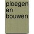 Ploegen en bouwen