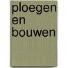 Ploegen en bouwen door J.M. Doornenbal