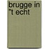 Brugge in "t echt