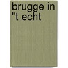 Brugge in "t echt by F. Matthys