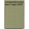 Vastgoedmonitor WERV regio 2007 by Unknown
