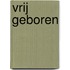 Vrij geboren