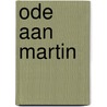 Ode aan Martin by K. ten Haaf