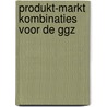 Produkt-markt kombinaties voor de ggz door Onbekend