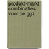 Produkt-markt combinaties voor de GGZ