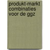 Produkt-markt combinaties voor de GGZ door Onbekend