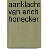 Aanklacht van erich honecker door Honecker