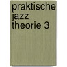 Praktische jazz theorie 3 by Elstak