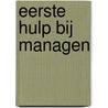 Eerste Hulp Bij Managen by R.C.M. van den Eerenbeemt