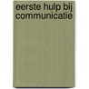 Eerste Hulp Bij Communicatie by R.C.M. van den Eerenbeemt