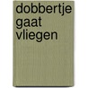 Dobbertje gaat vliegen door D.A. Vis
