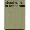 Straatnamen in Bennekom door H. Gijsbertsen