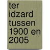 Ter Idzard tussen 1900 en 2005 by G.A. de Vries