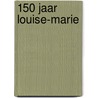 150 Jaar Louise-Marie by A. Lefever