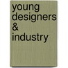 Young Designers & Industry door Onbekend