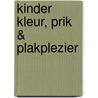 Kinder kleur, prik & plakplezier by A. van Hout