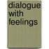 Dialogue with feelings