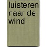 Luisteren naar de wind door G.A. Robben