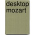 Desktop Mozart