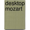 Desktop Mozart door W.A. Mozart