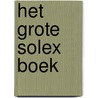 Het grote Solex boek door J. Heesakkers